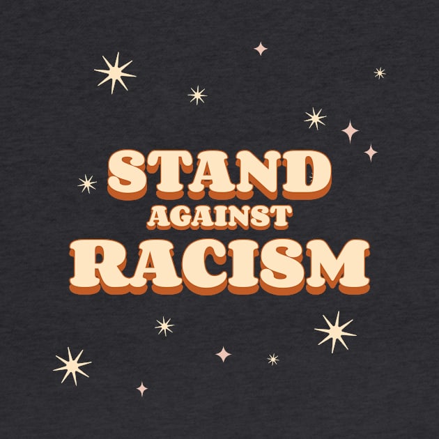 Stand Against Racism by Tip Top Tee's